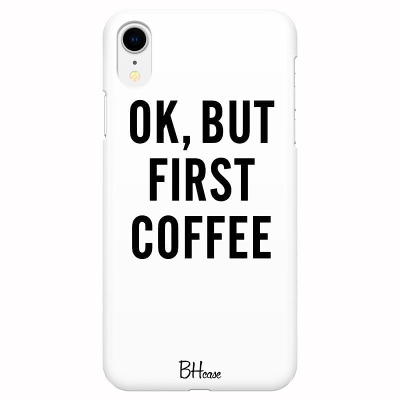 Ok But First Coffee Coque iPhone XR