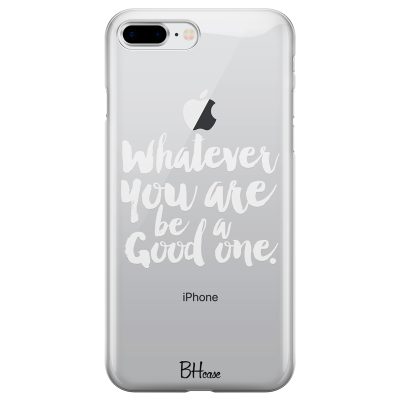 Be A Good One Coque iPhone 7 Plus/8 Plus