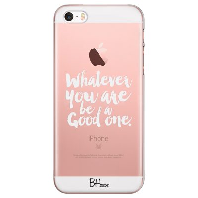 Be A Good One Coque iPhone SE/5S
