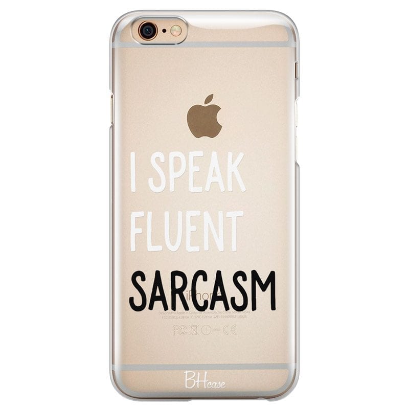I Speak Fluent Sarcasm Coque iPhone 6/6S