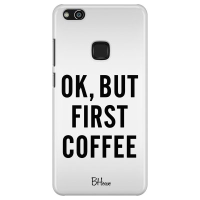 Ok But First Coffee Coque Huawei P10 Lite