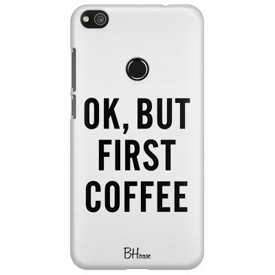 Ok But First Coffee Coque Huawei P8 Lite