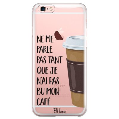 Ne Me Parle Pas Tant Que Je N’ai Pas Bu Mon Café Coque iPhone 6 Plus/6S Plus