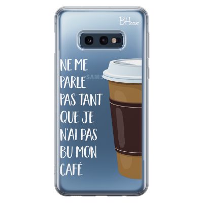 Ne Me Parle Pas Tant Que Je N’ai Pas Bu Mon Café Coque Samsung S10e