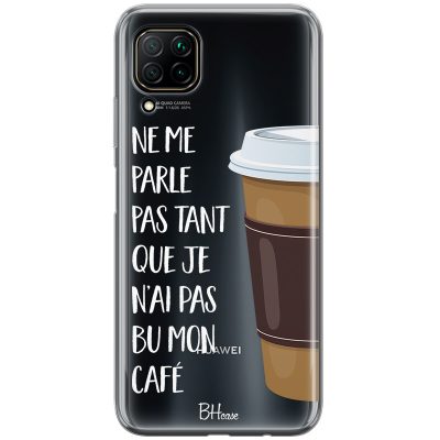 Ne Me Parle Pas Tant Que Je N’ai Pas Bu Mon Café Coque Huawei P40 Lite