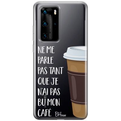Ne Me Parle Pas Tant Que Je N’ai Pas Bu Mon Café Coque Huawei P40 Pro
