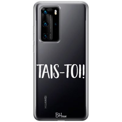 Tais-Toi Coque Huawei P40 Pro