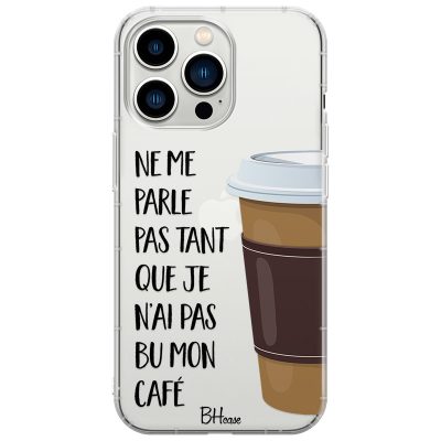 Ne Me Parle Pas Tant Que Je N’ai Pas Bu Mon Café Coque iPhone 13 Pro Max