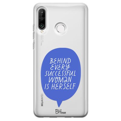 Behind Every Successful Woman Is Herself Coque Huawei P30 Lite