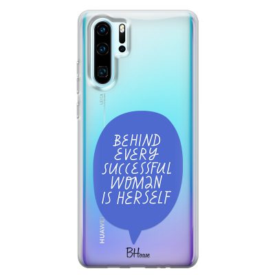 Behind Every Successful Woman Is Herself Coque Huawei P30 Pro