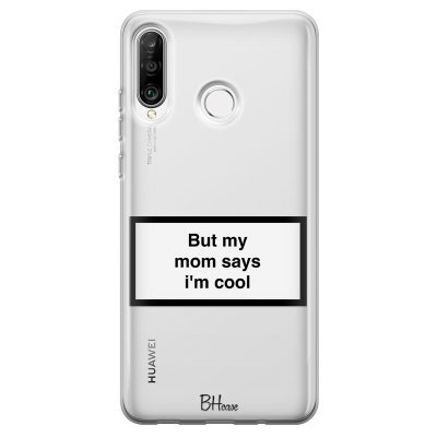 But My Mom Says I'm Cool Coque Huawei P30 Lite