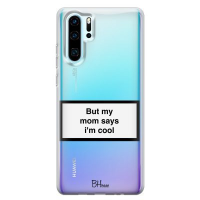 But My Mom Says I'm Cool Coque Huawei P30 Pro