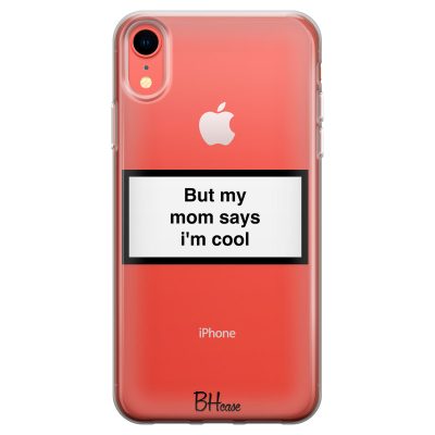 But My Mom Says I'm Cool Coque iPhone XR