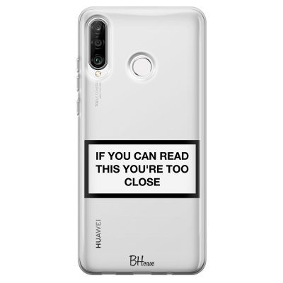 If You Can Read This You're Too Close Coque Huawei P30 Lite