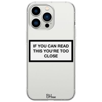 If You Can Read This You're Too Close Coque iPhone 13 Pro Max