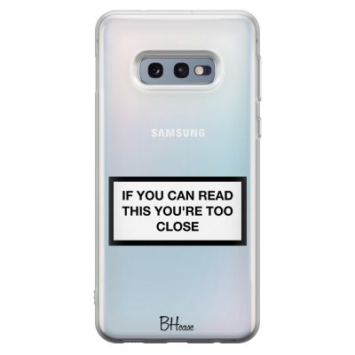If You Can Read This You're Too Close Coque Samsung S10e