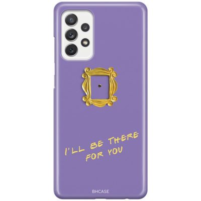 Friends Ill Be There For You Coque Samsung A52